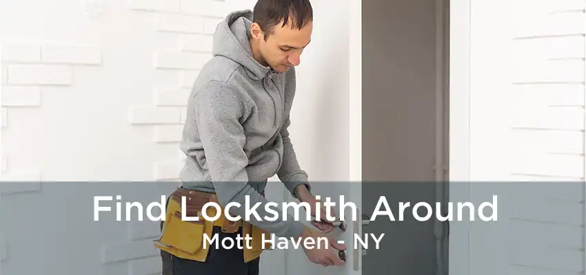 Find Locksmith Around Mott Haven - NY