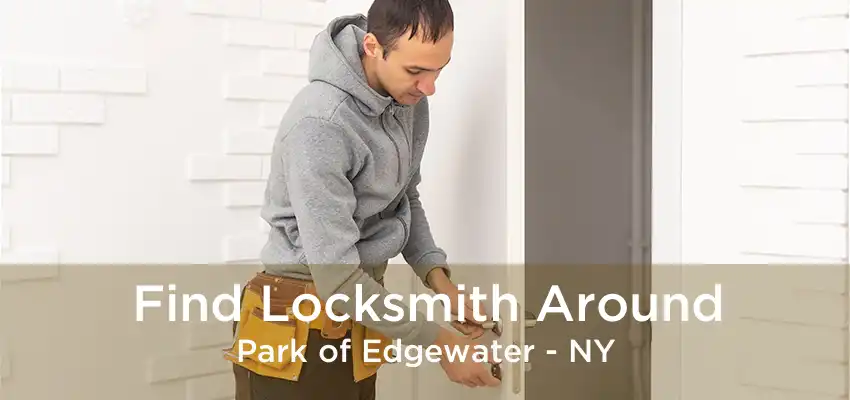 Find Locksmith Around Park of Edgewater - NY