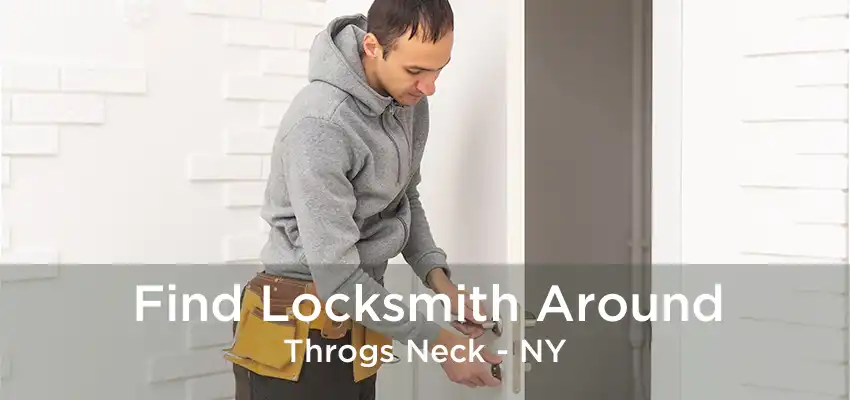 Find Locksmith Around Throgs Neck - NY