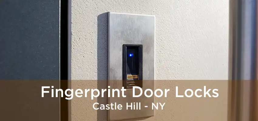 Fingerprint Door Locks Castle Hill - NY