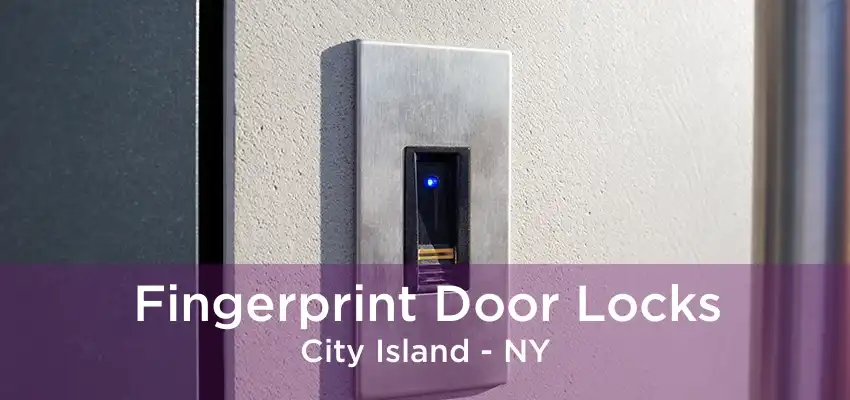 Fingerprint Door Locks City Island - NY