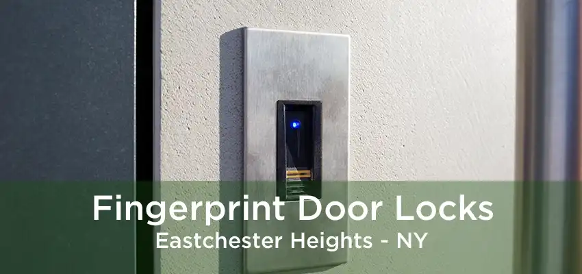 Fingerprint Door Locks Eastchester Heights - NY