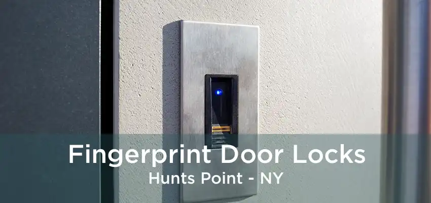 Fingerprint Door Locks Hunts Point - NY