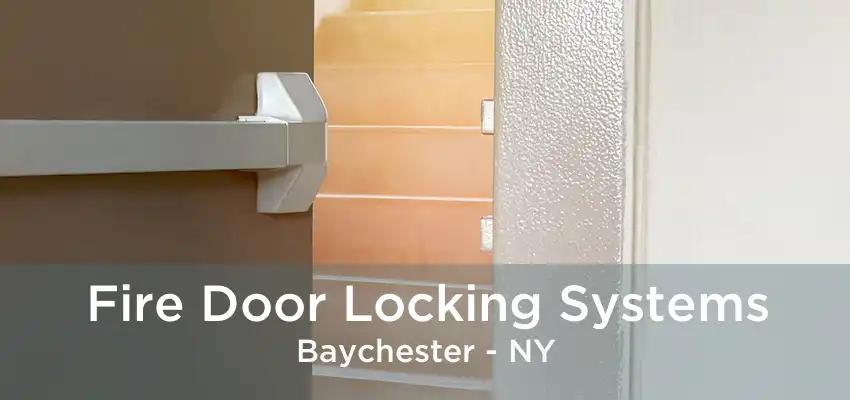 Fire Door Locking Systems Baychester - NY