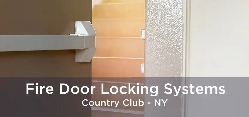 Fire Door Locking Systems Country Club - NY