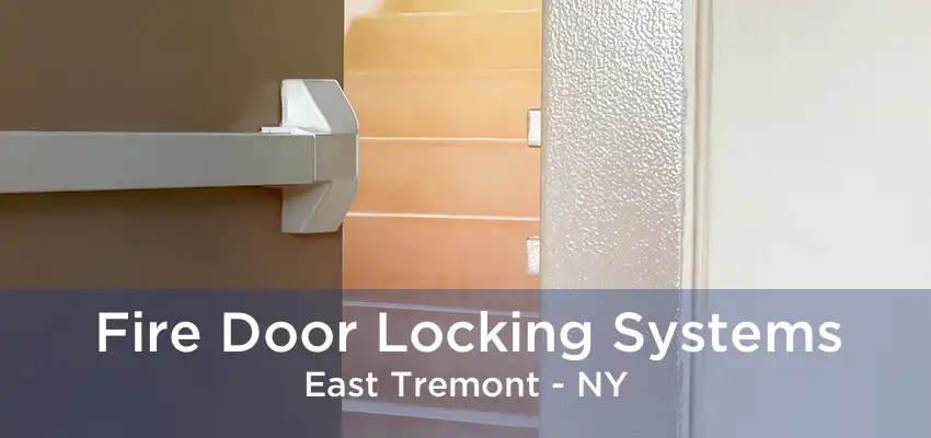 Fire Door Locking Systems East Tremont - NY