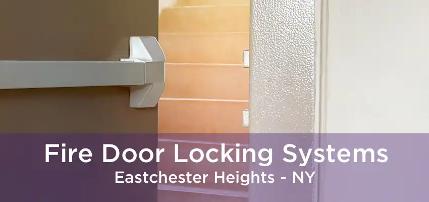 Fire Door Locking Systems Eastchester Heights - NY