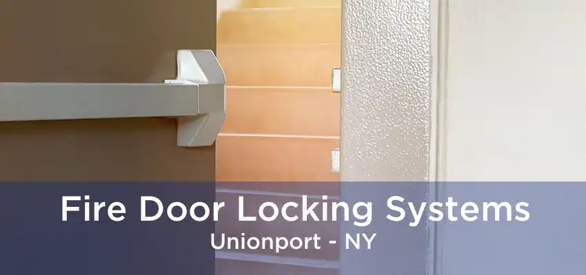 Fire Door Locking Systems Unionport - NY