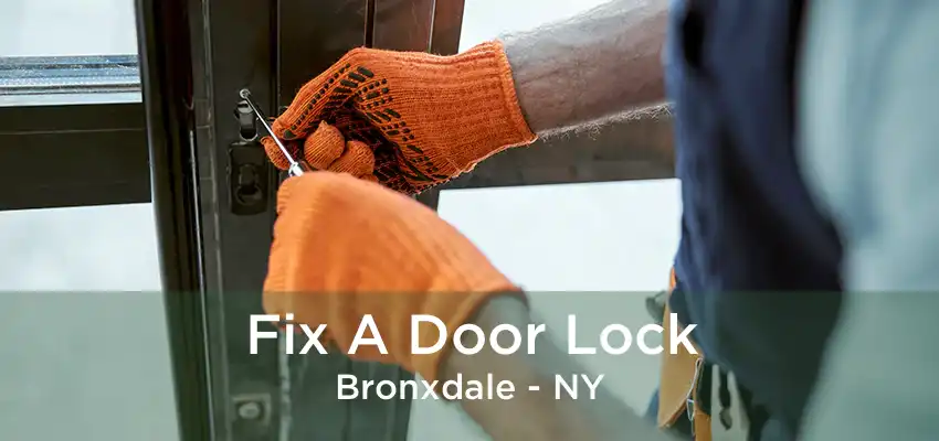 Fix A Door Lock Bronxdale - NY