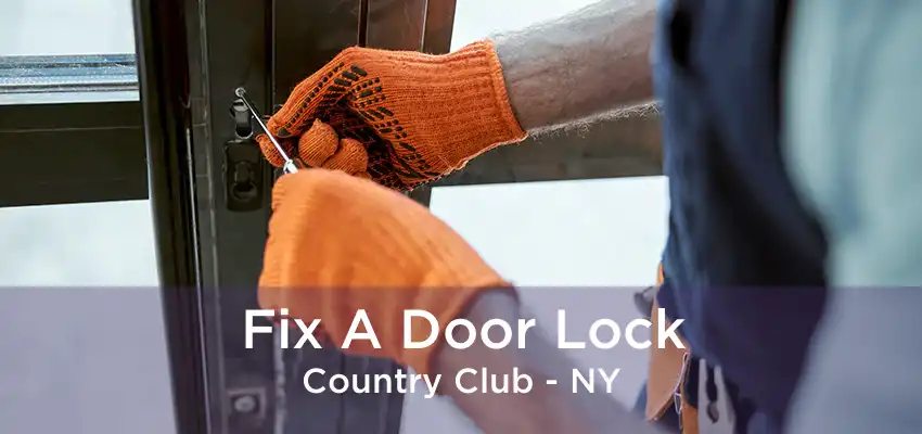 Fix A Door Lock Country Club - NY