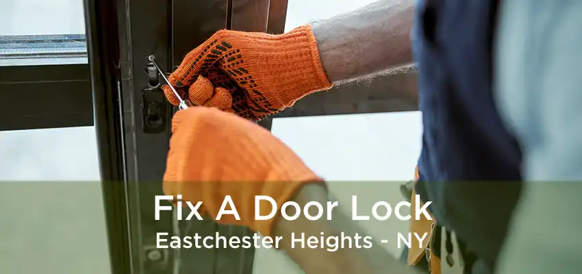 Fix A Door Lock Eastchester Heights - NY