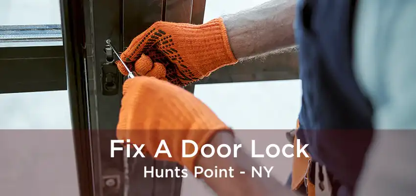 Fix A Door Lock Hunts Point - NY