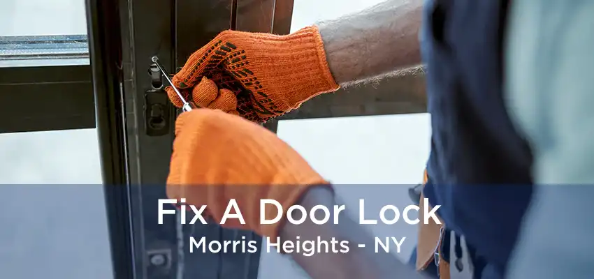 Fix A Door Lock Morris Heights - NY