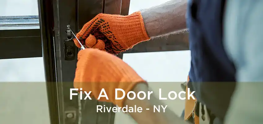 Fix A Door Lock Riverdale - NY