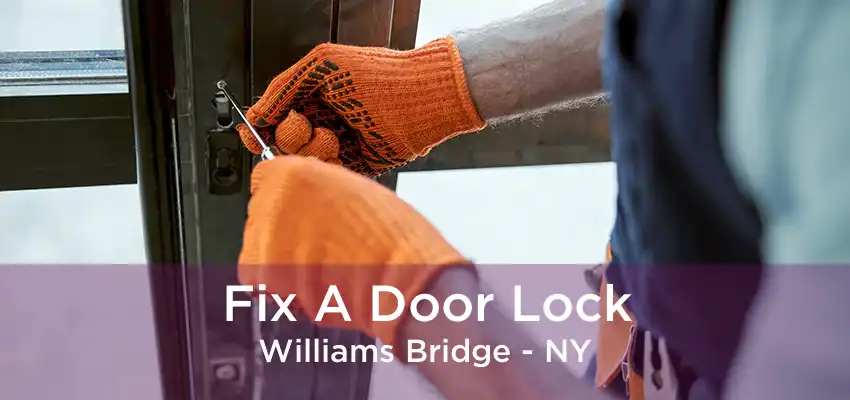 Fix A Door Lock Williams Bridge - NY