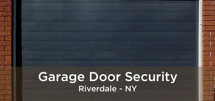 Garage Door Security Riverdale - NY