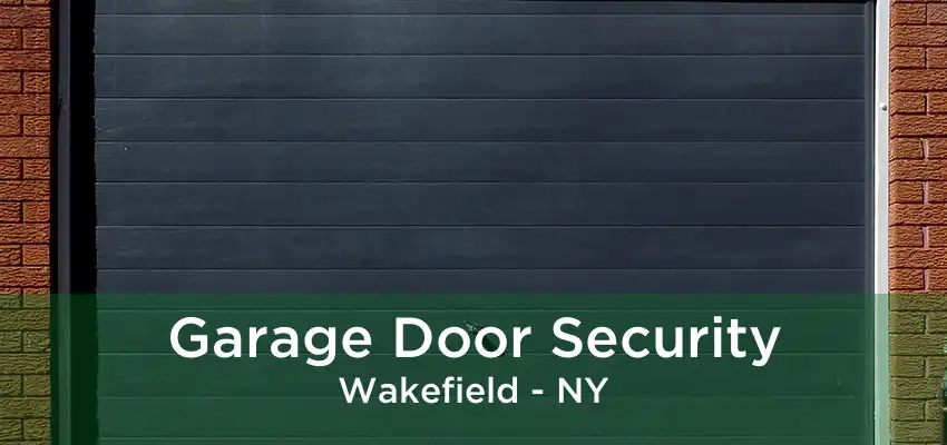 Garage Door Security Wakefield - NY