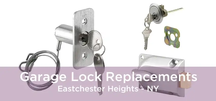 Garage Lock Replacements Eastchester Heights - NY