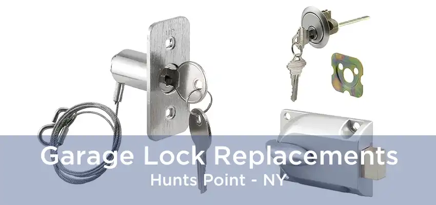 Garage Lock Replacements Hunts Point - NY