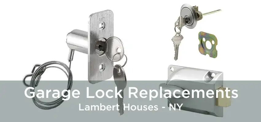 Garage Lock Replacements Lambert Houses - NY