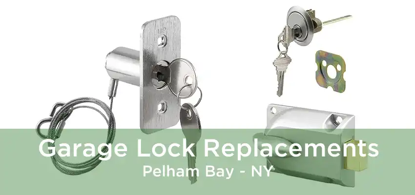 Garage Lock Replacements Pelham Bay - NY