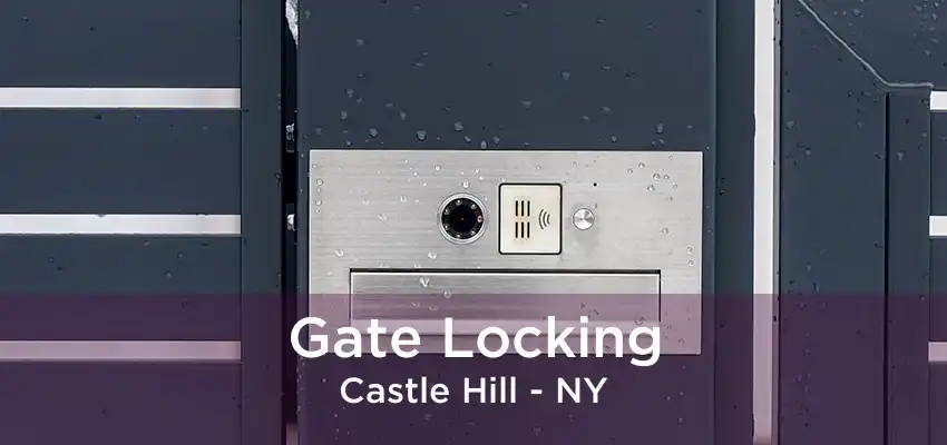 Gate Locking Castle Hill - NY