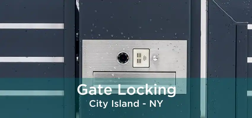 Gate Locking City Island - NY