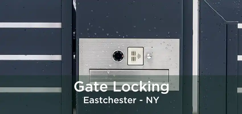 Gate Locking Eastchester - NY