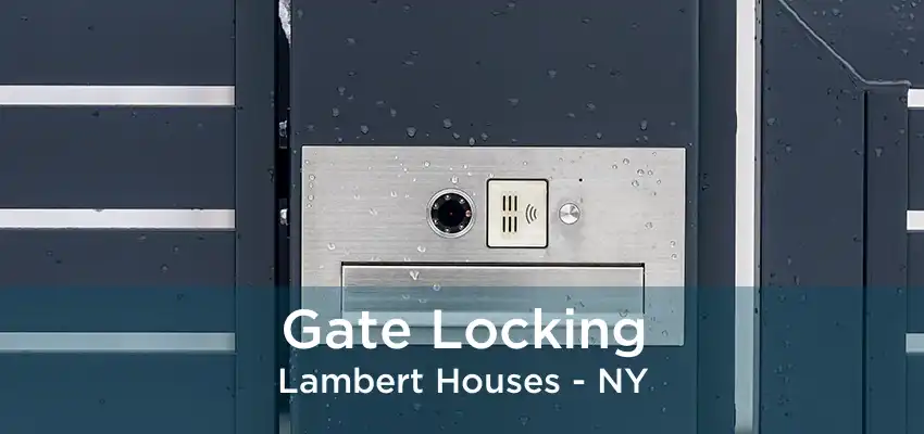 Gate Locking Lambert Houses - NY