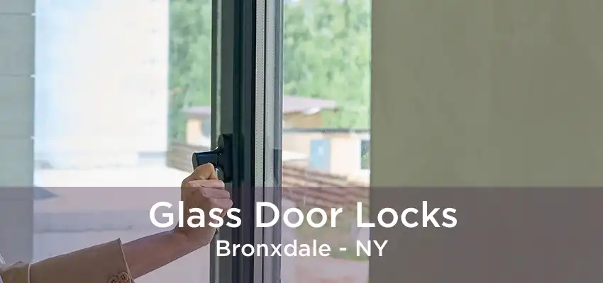 Glass Door Locks Bronxdale - NY