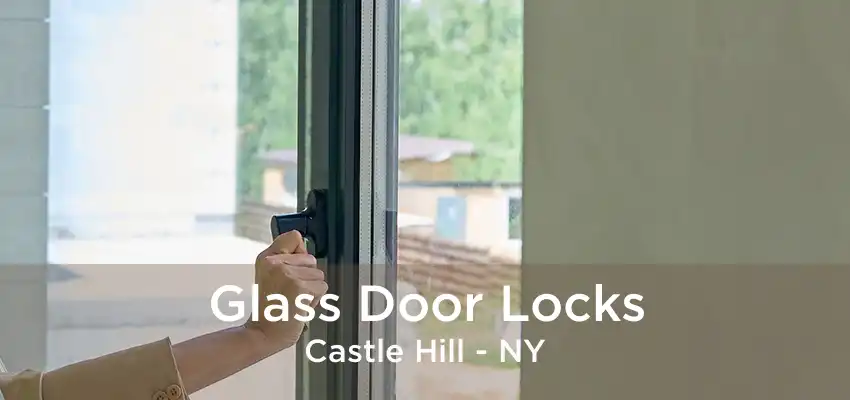 Glass Door Locks Castle Hill - NY