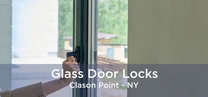 Glass Door Locks Clason Point - NY