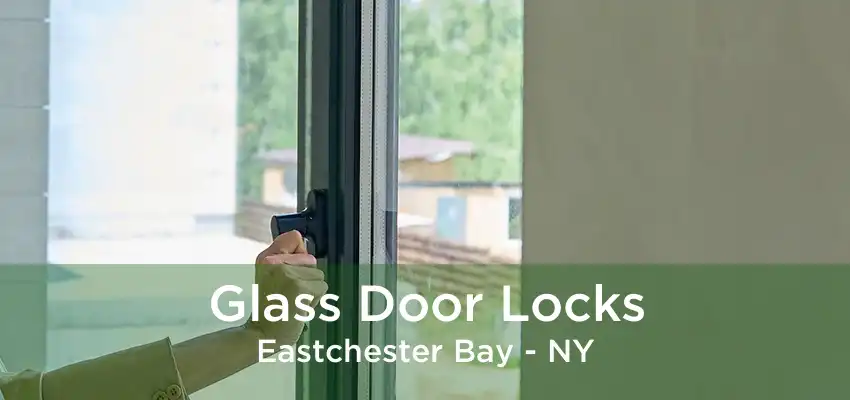 Glass Door Locks Eastchester Bay - NY