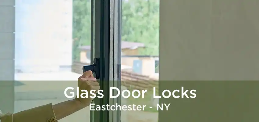 Glass Door Locks Eastchester - NY