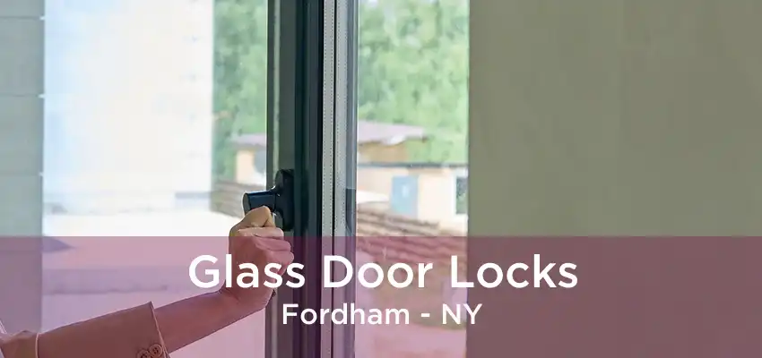 Glass Door Locks Fordham - NY