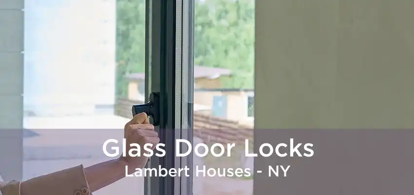 Glass Door Locks Lambert Houses - NY