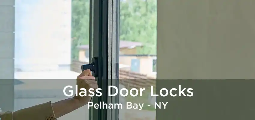 Glass Door Locks Pelham Bay - NY