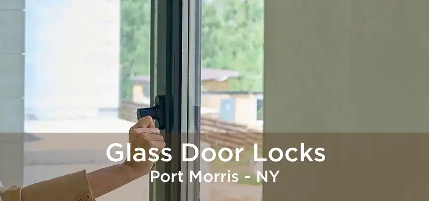 Glass Door Locks Port Morris - NY