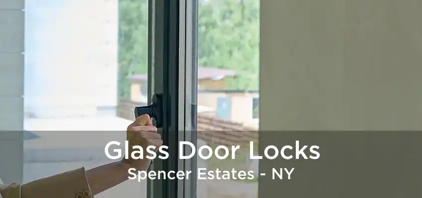 Glass Door Locks Spencer Estates - NY