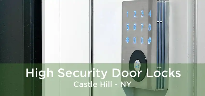 High Security Door Locks Castle Hill - NY