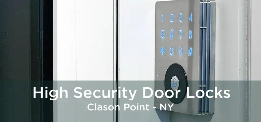 High Security Door Locks Clason Point - NY