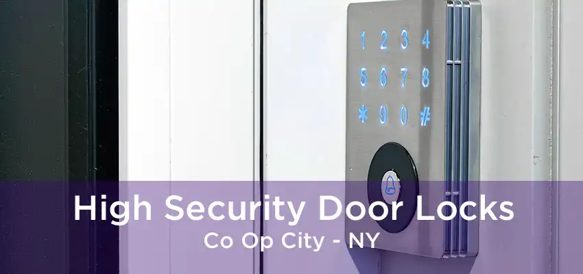 High Security Door Locks Co Op City - NY