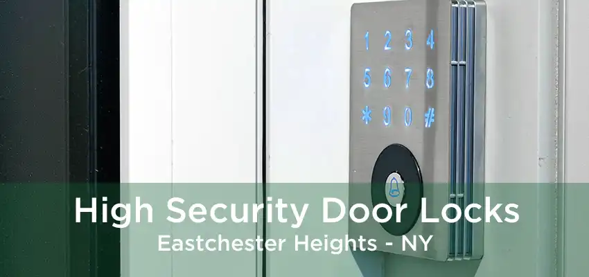 High Security Door Locks Eastchester Heights - NY