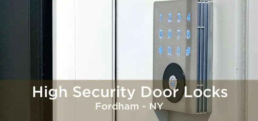 High Security Door Locks Fordham - NY