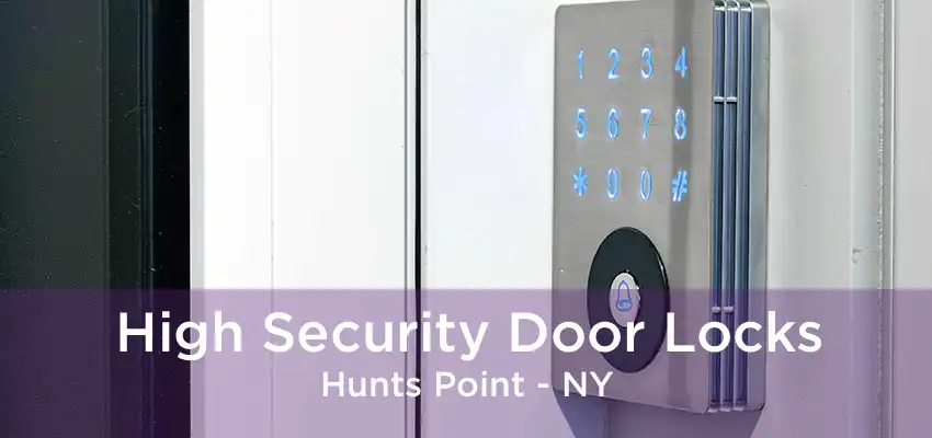 High Security Door Locks Hunts Point - NY