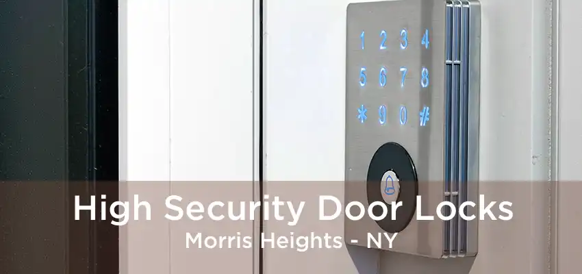 High Security Door Locks Morris Heights - NY