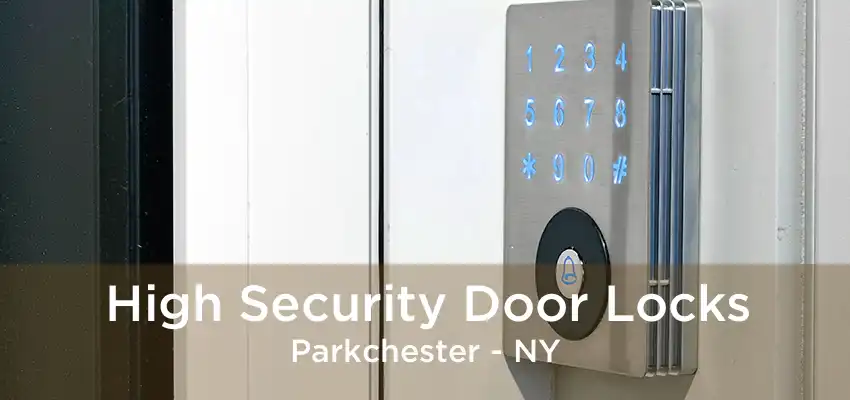 High Security Door Locks Parkchester - NY