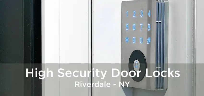 High Security Door Locks Riverdale - NY