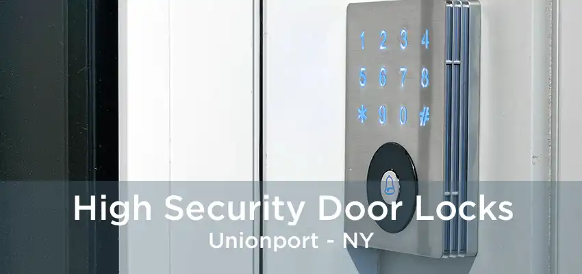 High Security Door Locks Unionport - NY