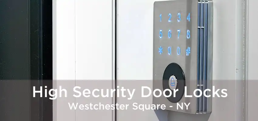 High Security Door Locks Westchester Square - NY